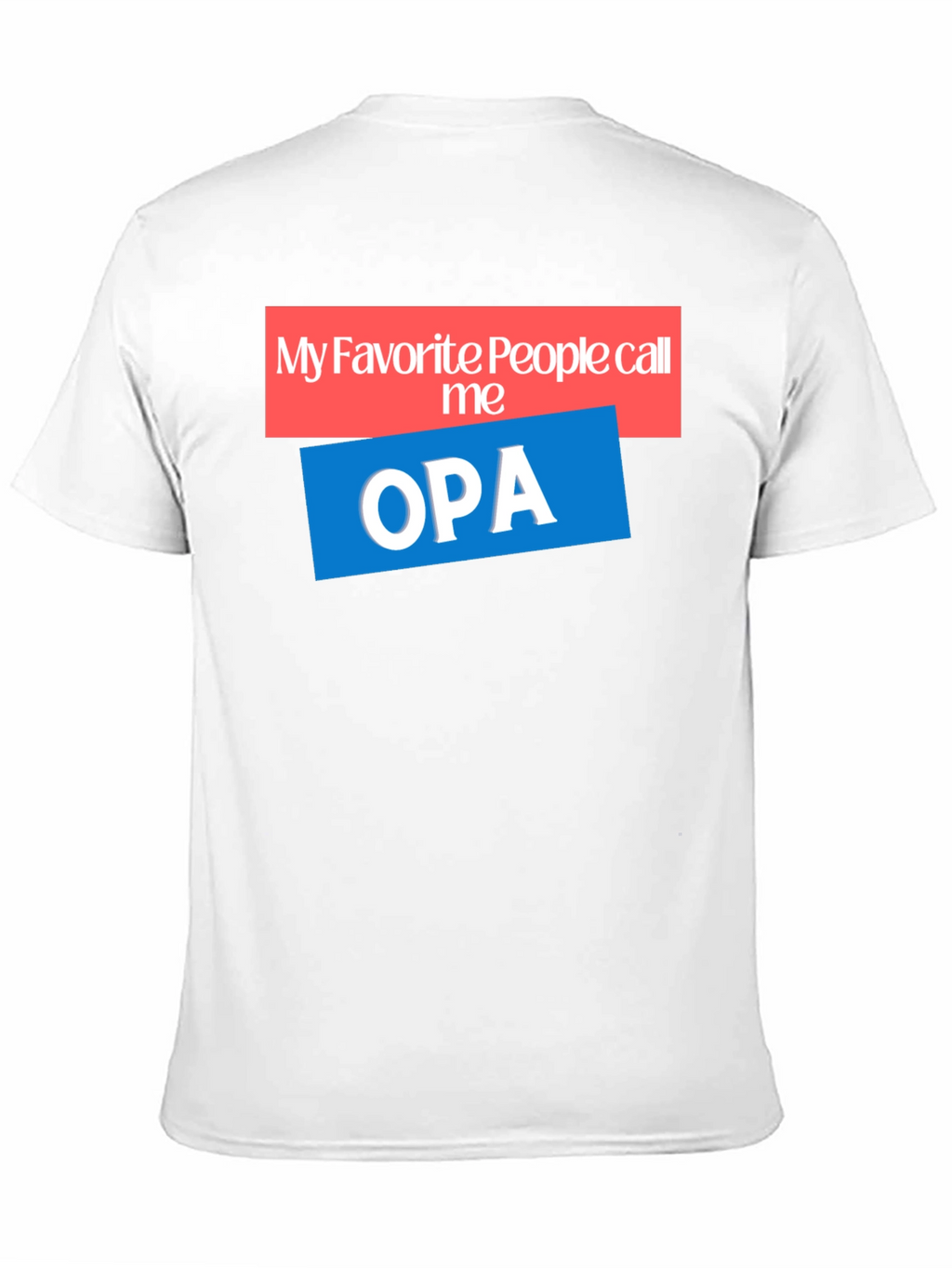 My Favorite People Call Me OPA T-Shirt