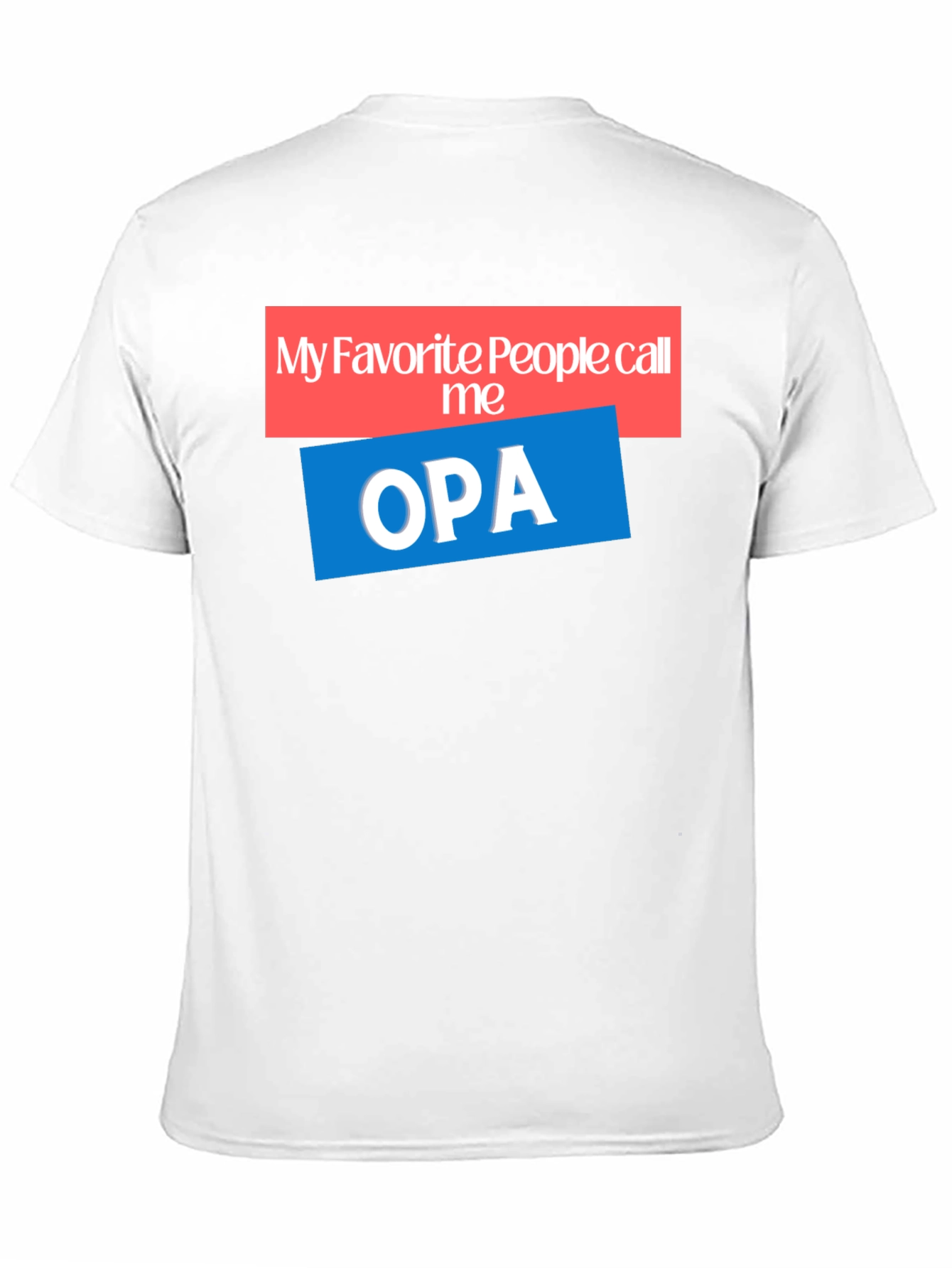 My Favorite People Call Me OPA T-Shirt