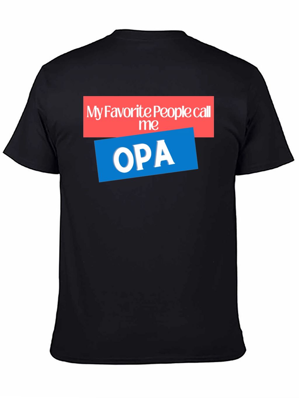 My Favorite People Call Me OPA T-Shirt