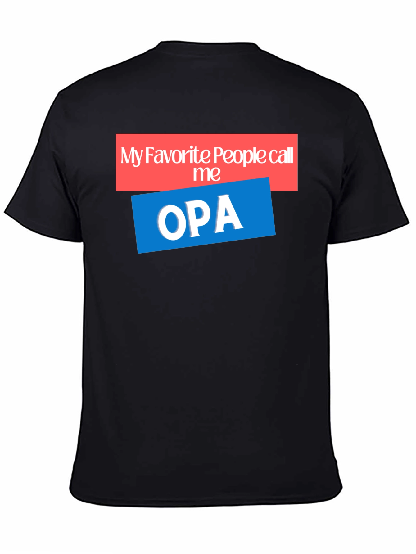 My Favorite People Call Me OPA T-Shirt