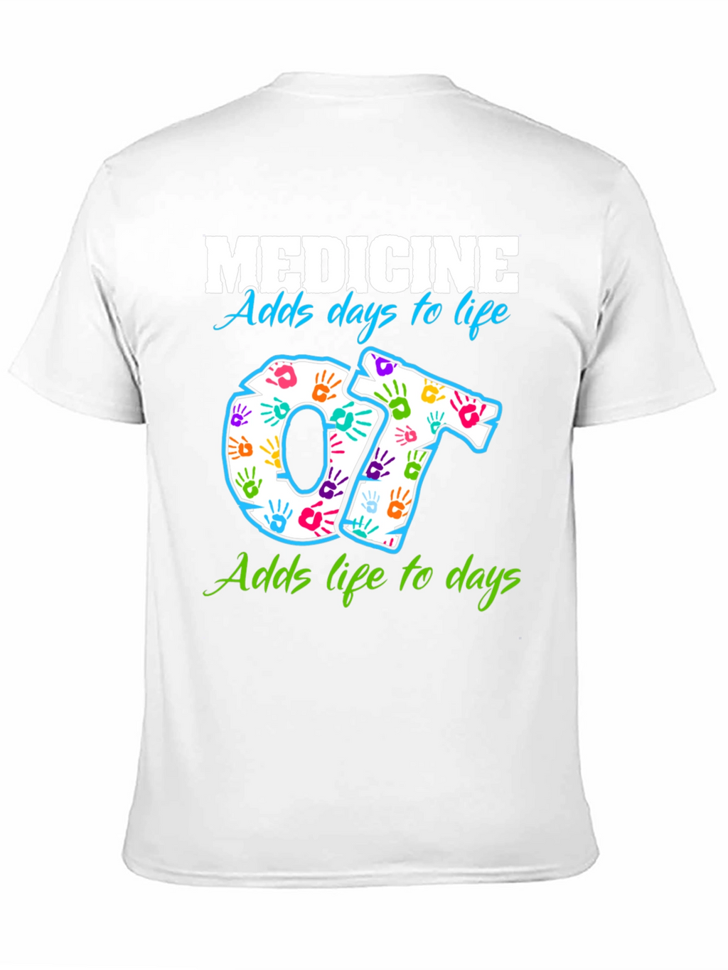 Medicine Adds Days to Life OT T-Shirt