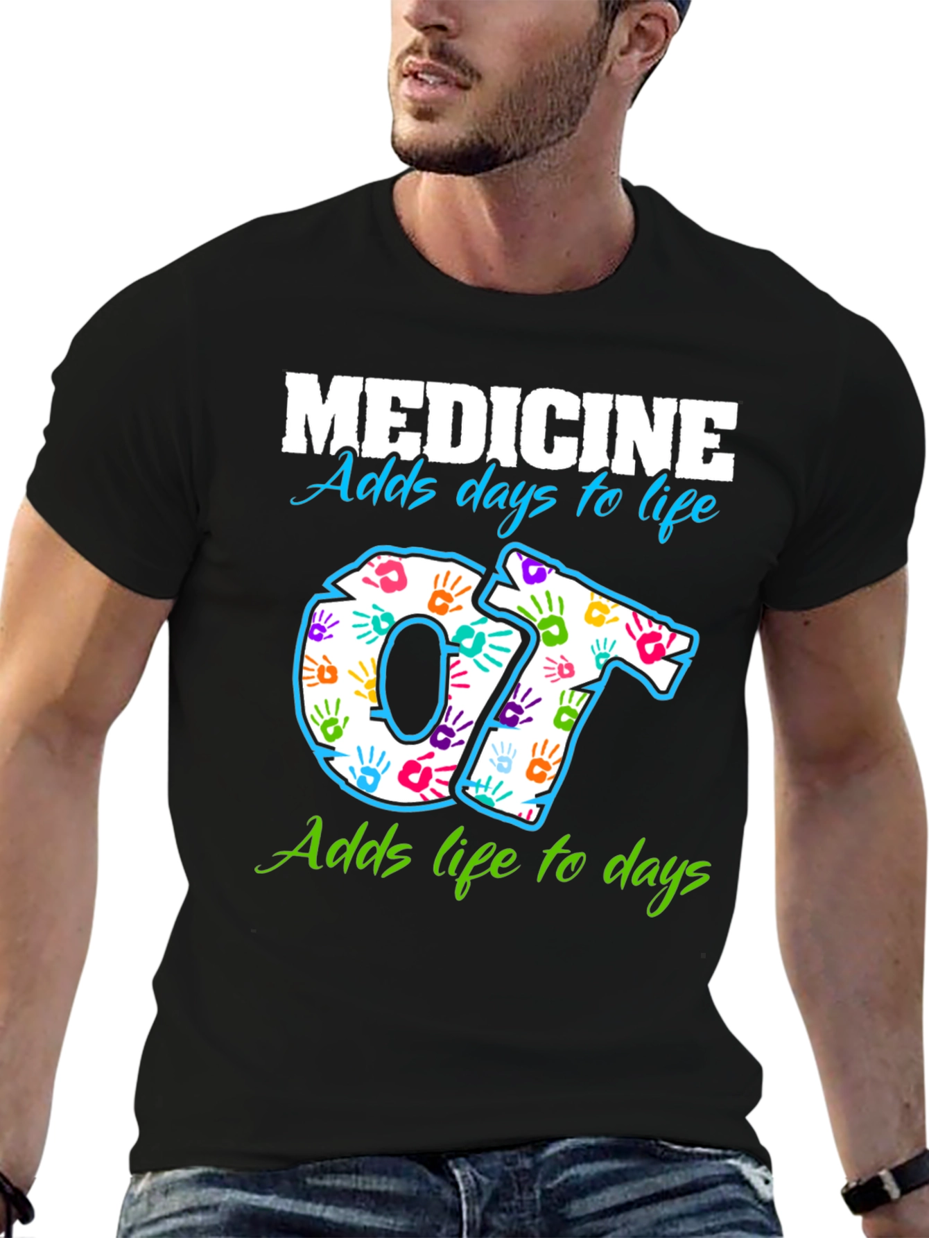 Medicine Adds Days to Life OT T-Shirt