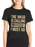 Gamer T-Shirt: The WASD Is Calling Funny Tee