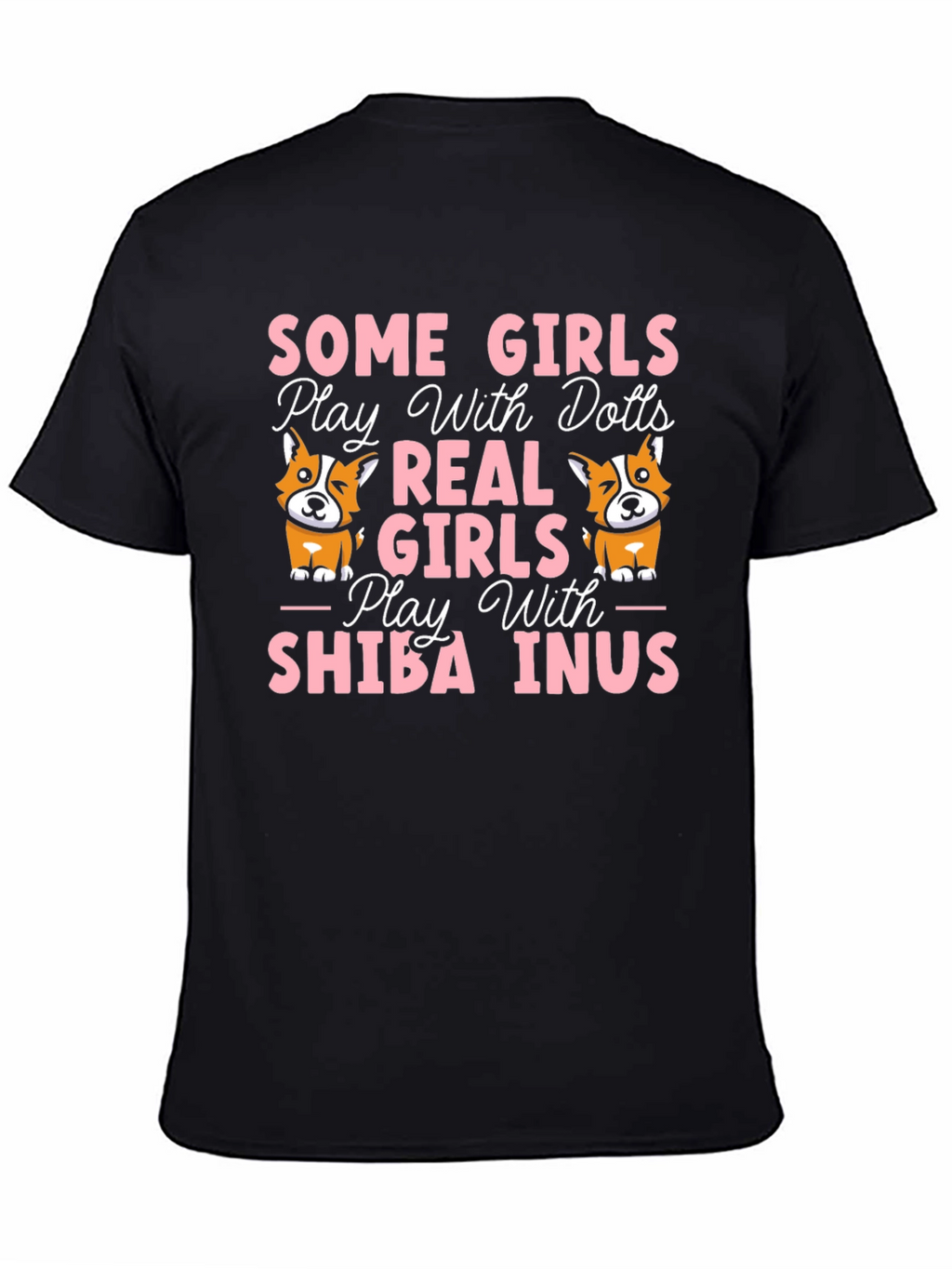Some Girls Play With Dolls Shiba Inus T-Shirt
