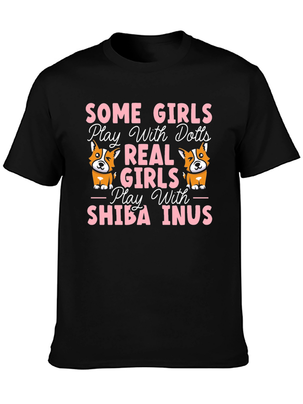 Some Girls Play With Dolls Shiba Inus T-Shirt