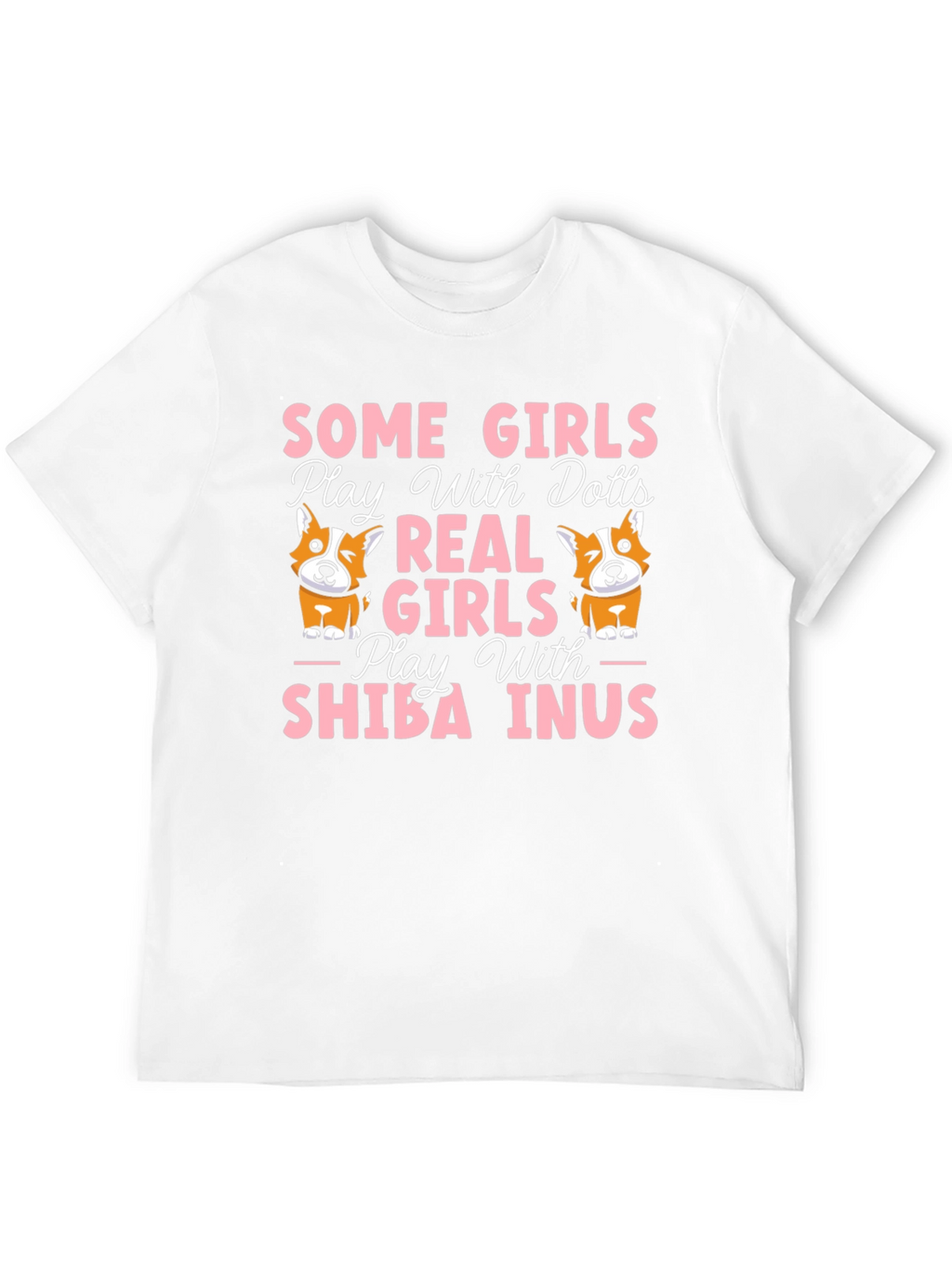 Some Girls Play With Dolls Shiba Inus T-Shirt