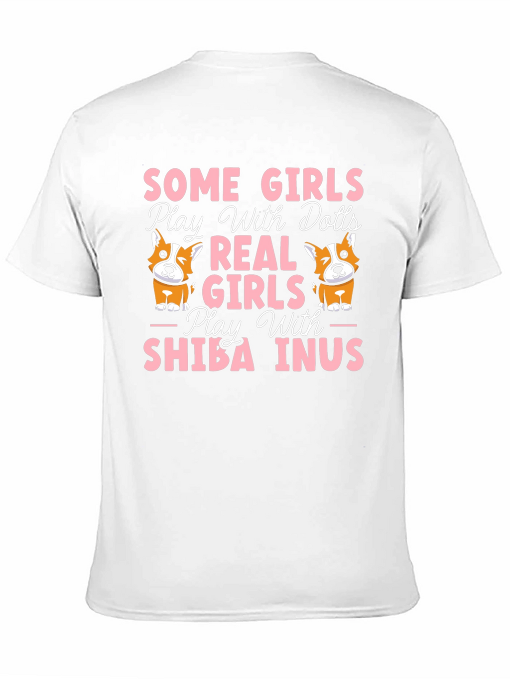 Some Girls Play With Dolls Shiba Inus T-Shirt