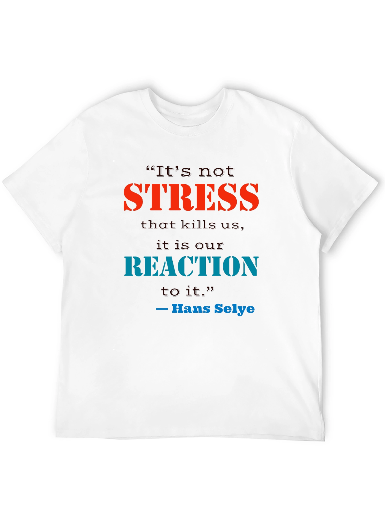 Stress Quote T-Shirt - Reaction Matters
