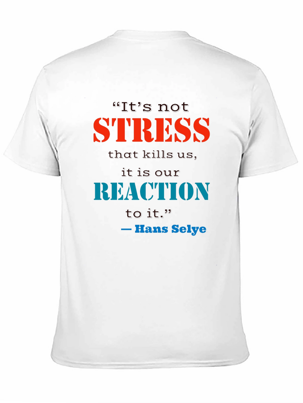 Stress Quote T-Shirt - Reaction Matters