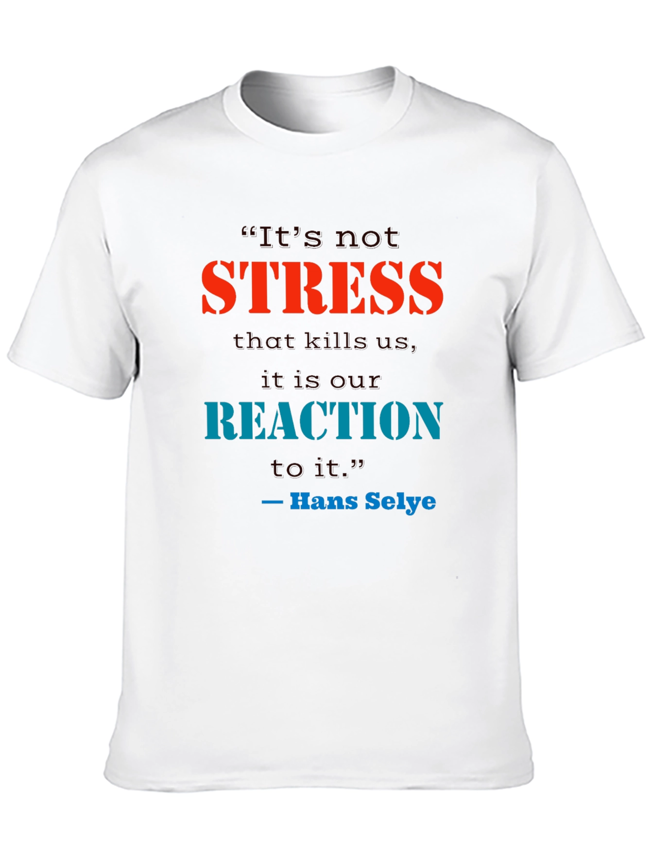 Stress Quote T-Shirt - Reaction Matters