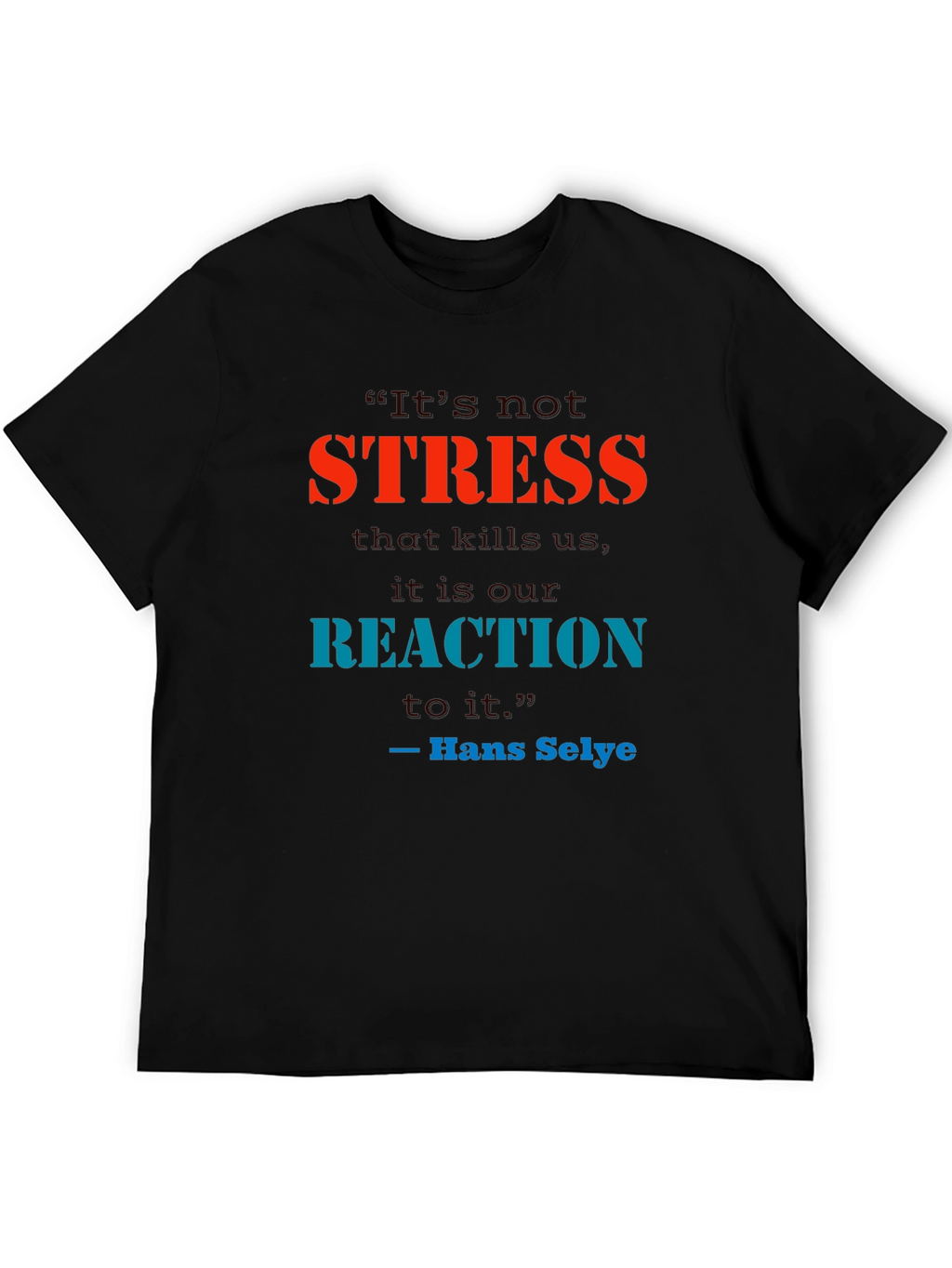 Stress Quote T-Shirt - Reaction Matters