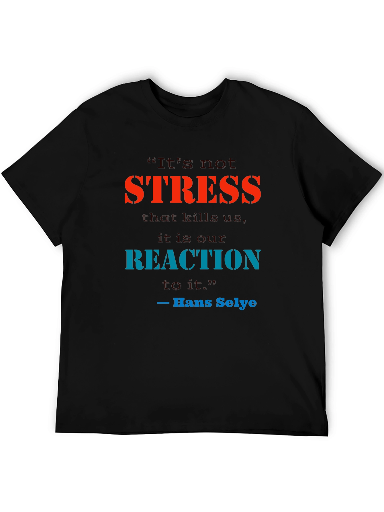 Stress Quote T-Shirt - Reaction Matters
