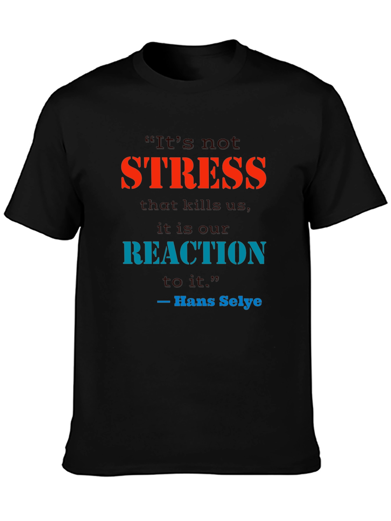 Stress Quote T-Shirt - Reaction Matters