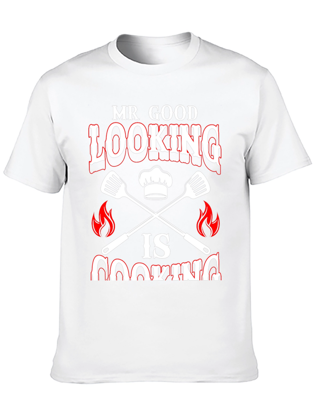 Mr. Good Looking is Cooking Graphic Tee
