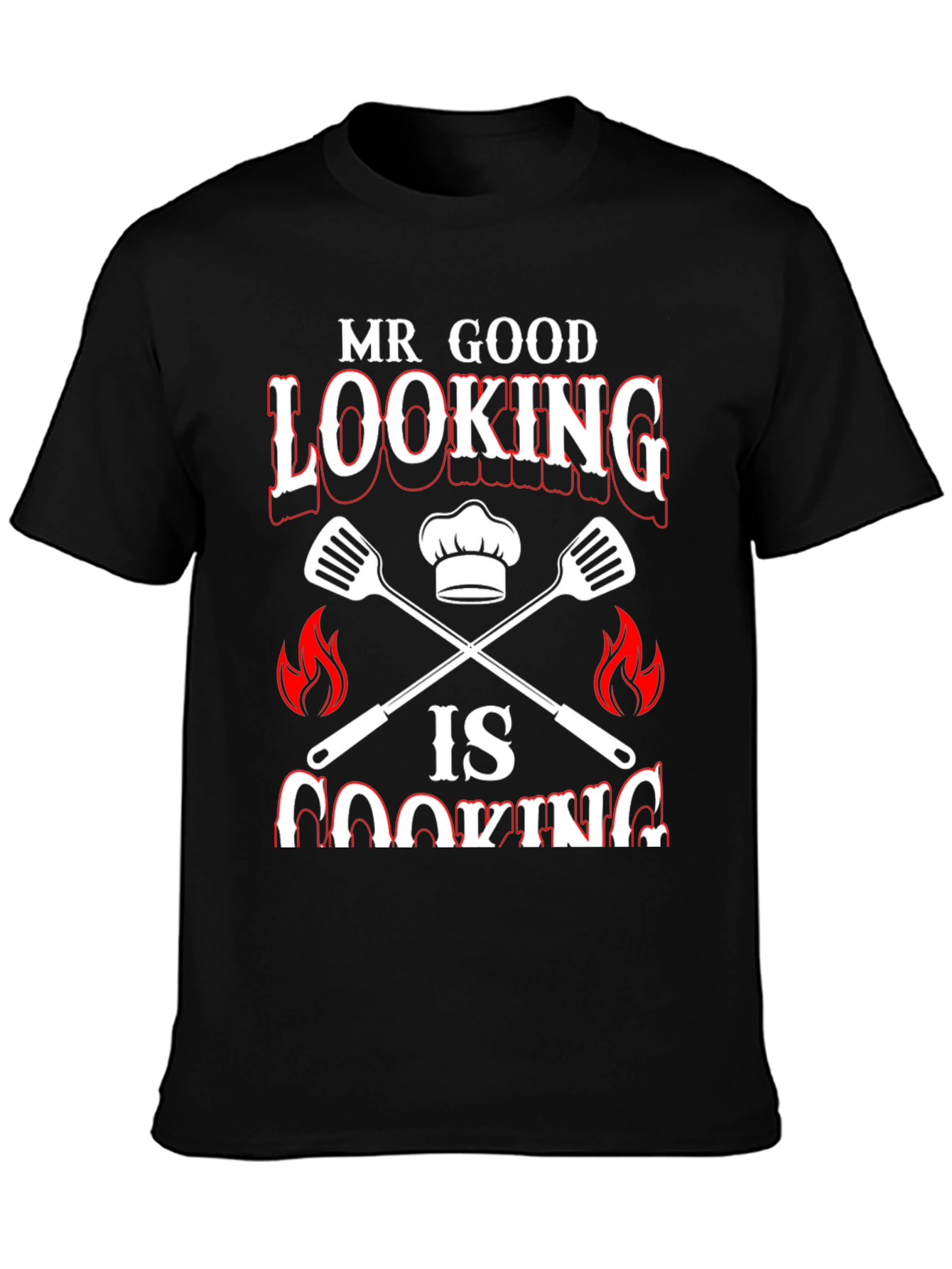 Mr. Good Looking is Cooking Graphic Tee