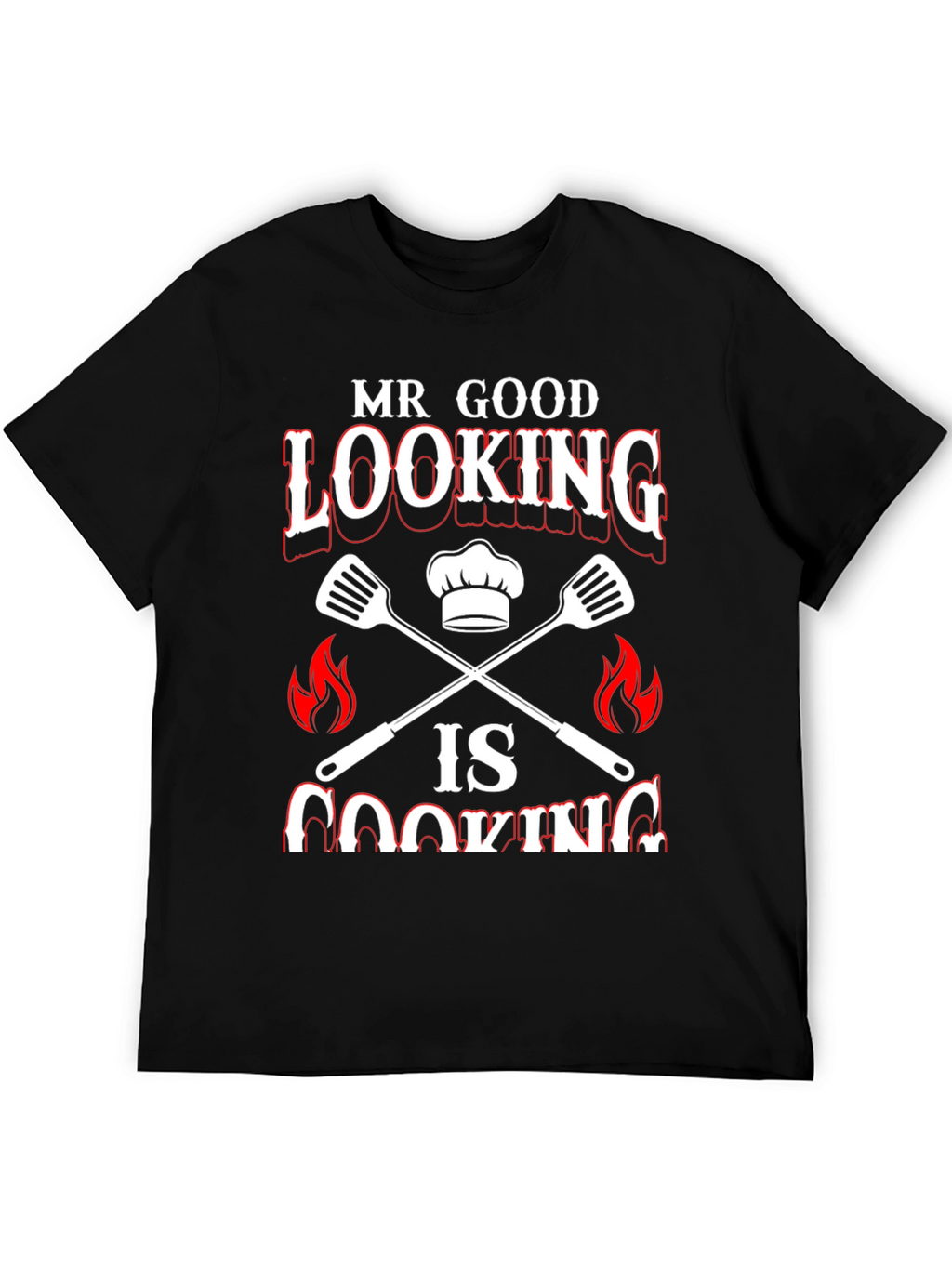 Mr. Good Looking is Cooking Graphic Tee