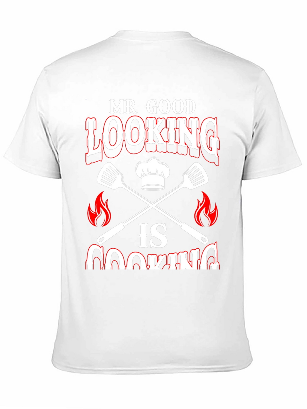 Mr. Good Looking is Cooking Graphic Tee