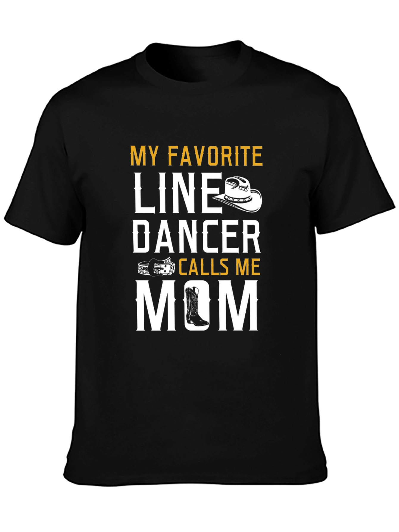 My Favorite Line Dancer Calls Me Mom T-Shirt