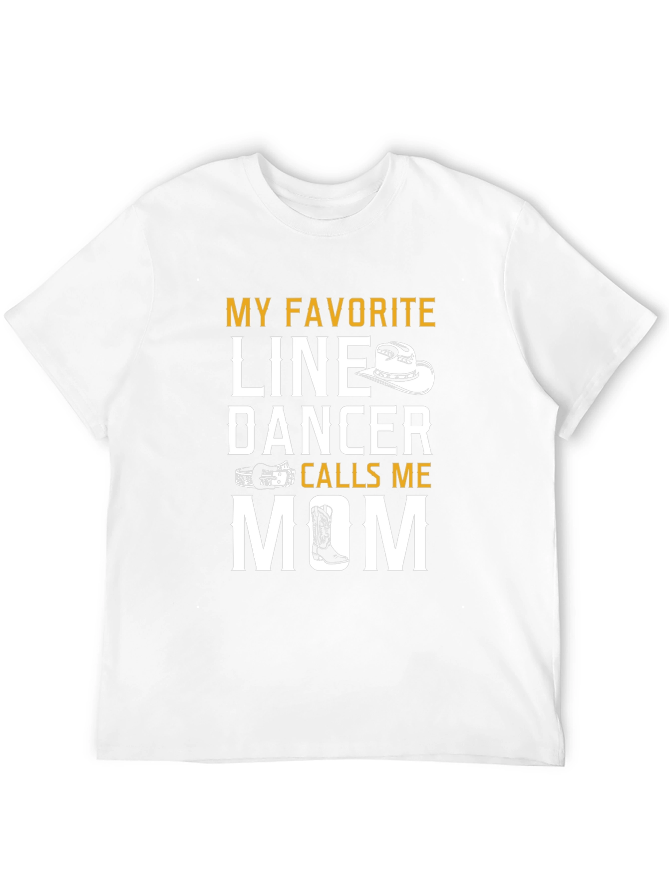 My Favorite Line Dancer Calls Me Mom T-Shirt