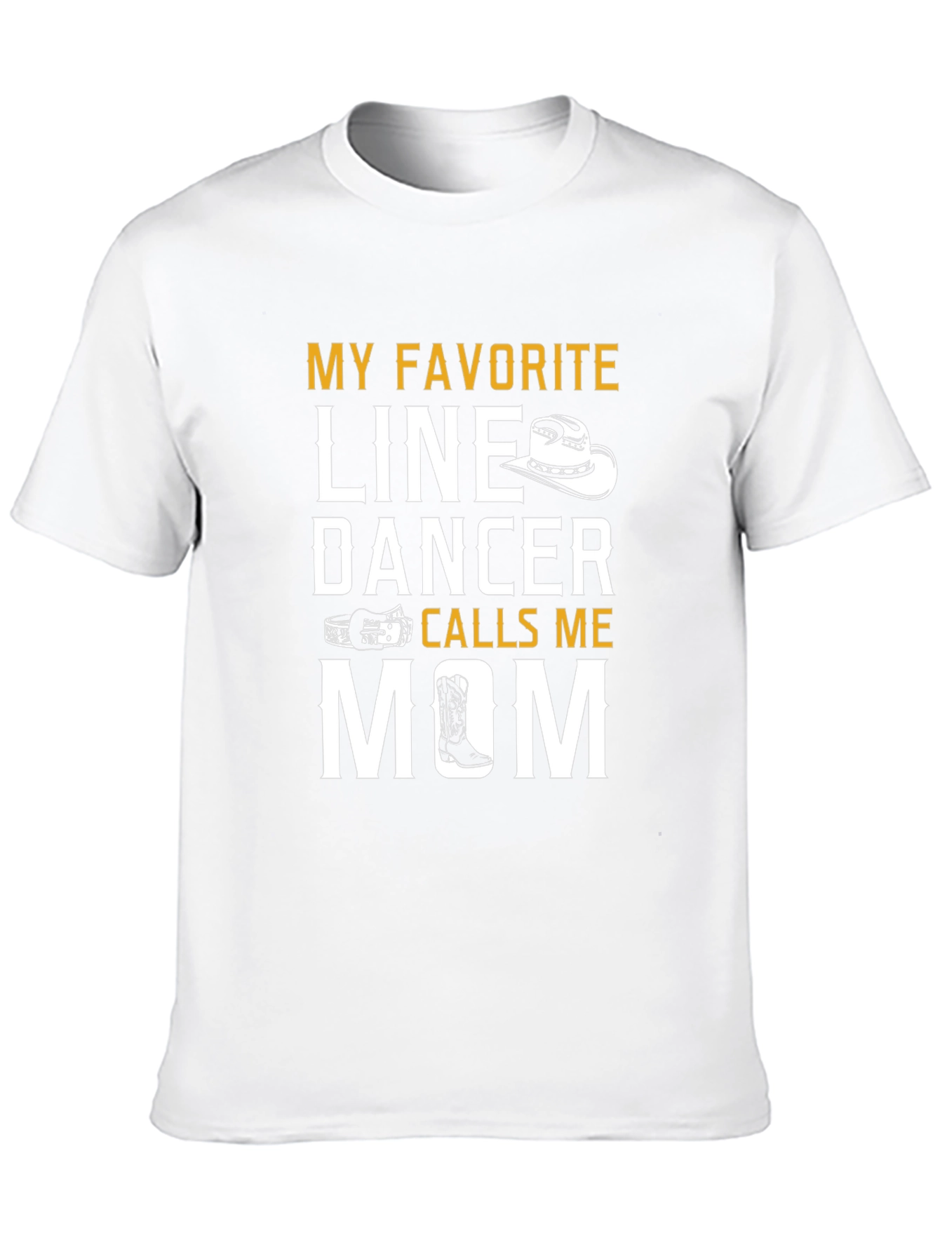 My Favorite Line Dancer Calls Me Mom T-Shirt