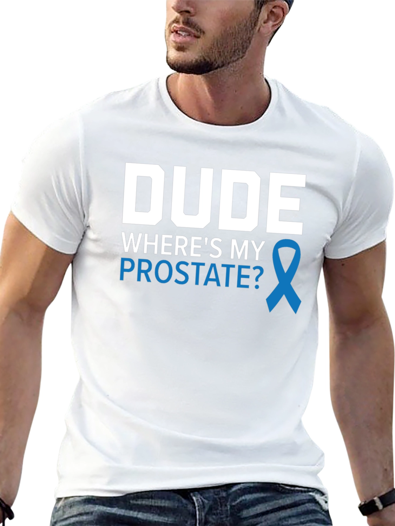 Dude Wheres My Prostate Awareness T-Shirt