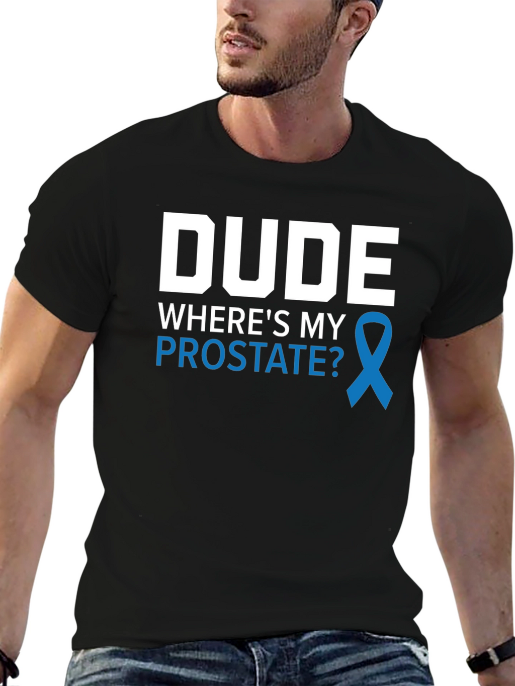 Dude Wheres My Prostate Awareness T-Shirt