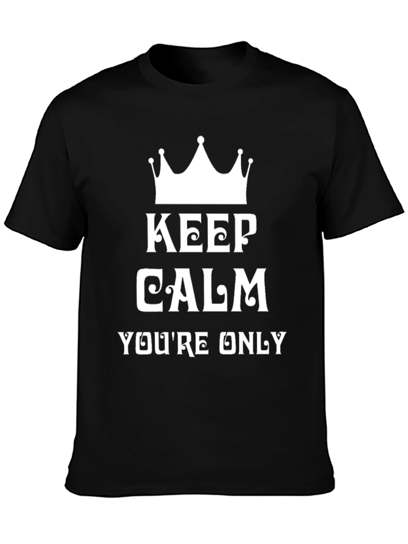 Keep Calm Funny Graphic Tee