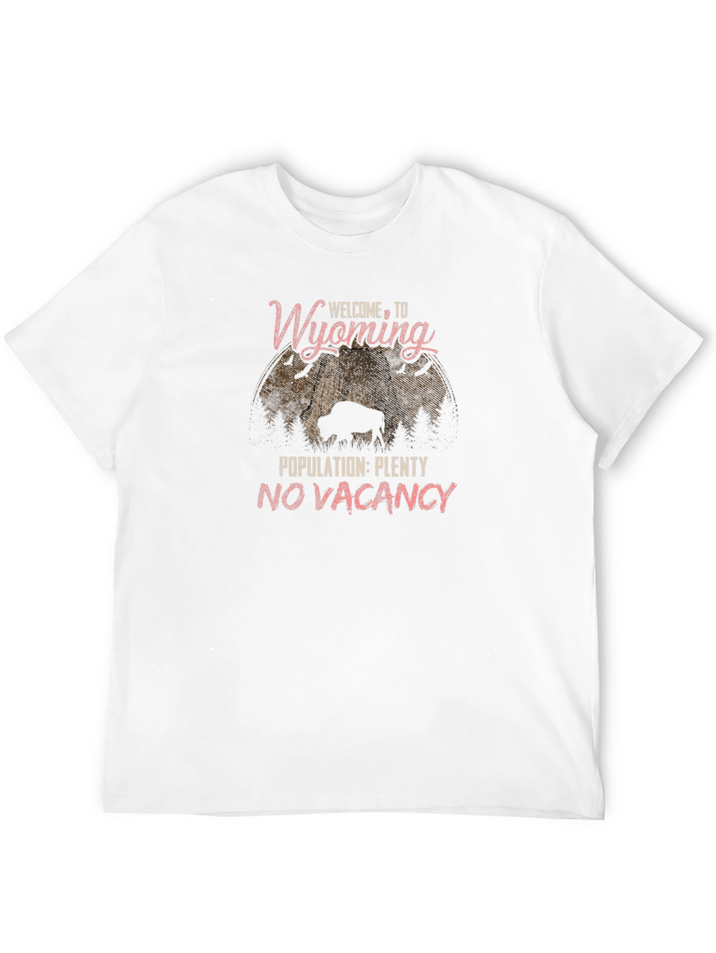 Wyoming T-Shirt: Welcome to Wyoming Population Plenty No Vacancy
