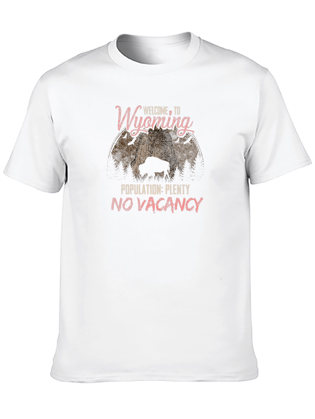 Wyoming T-Shirt: Welcome to Wyoming Population Plenty No Vacancy