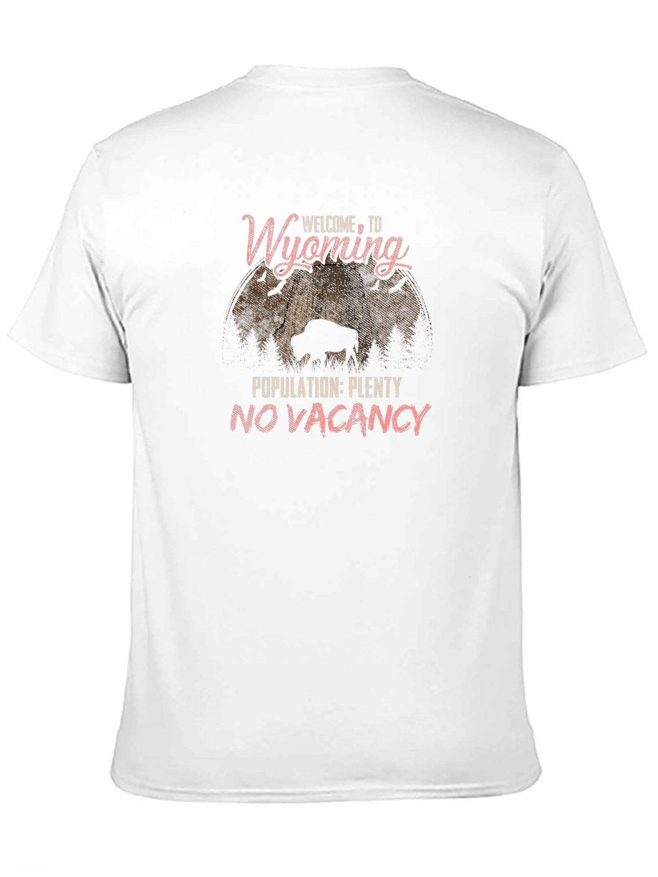 Wyoming T-Shirt: Welcome to Wyoming Population Plenty No Vacancy