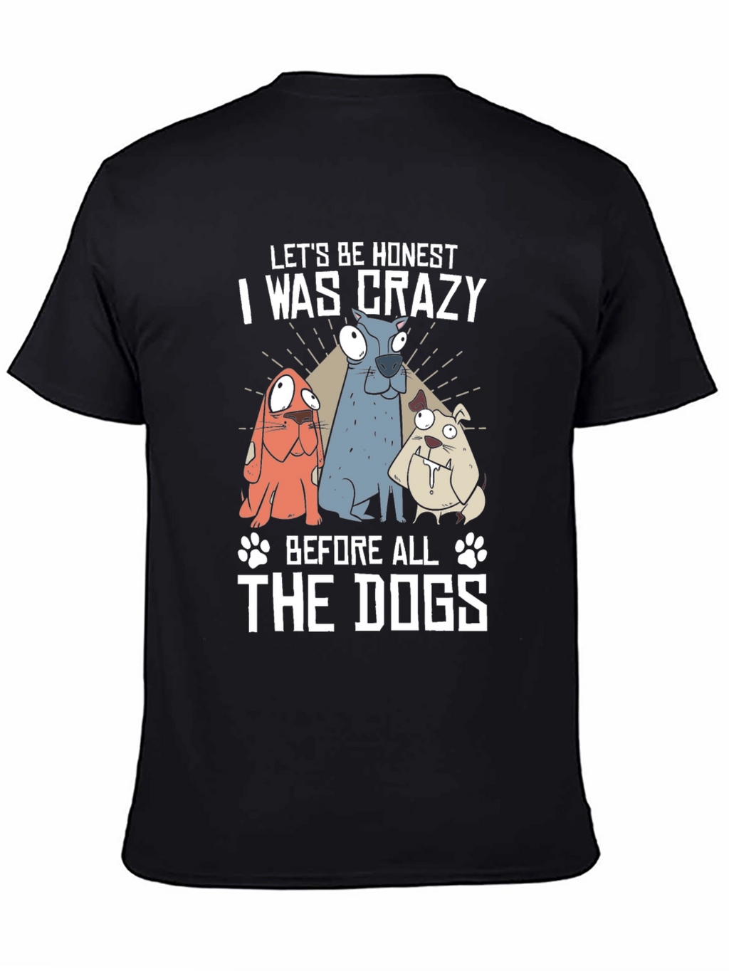 Crazy Before the Dogs T-Shirt