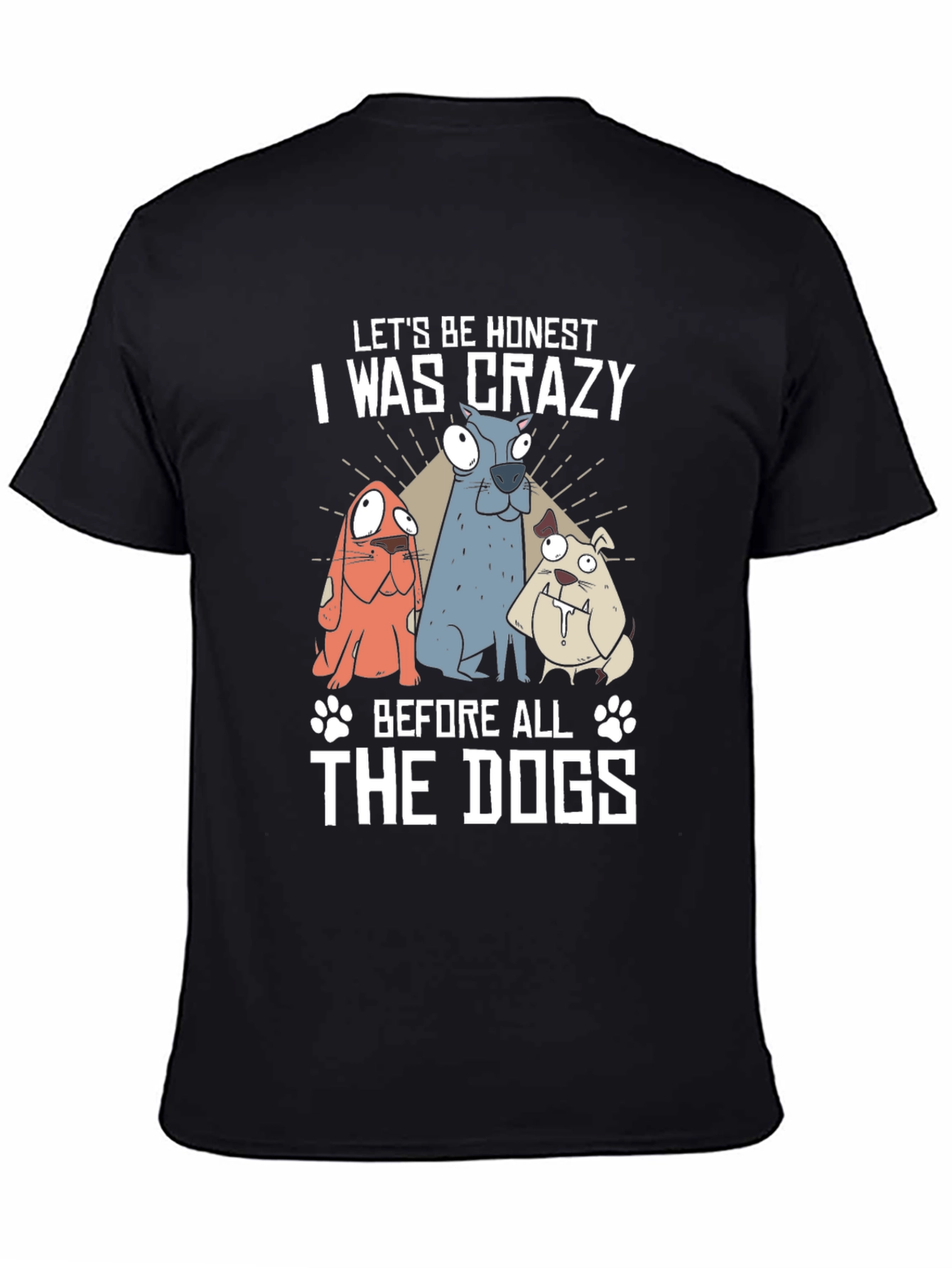 Crazy Before the Dogs T-Shirt