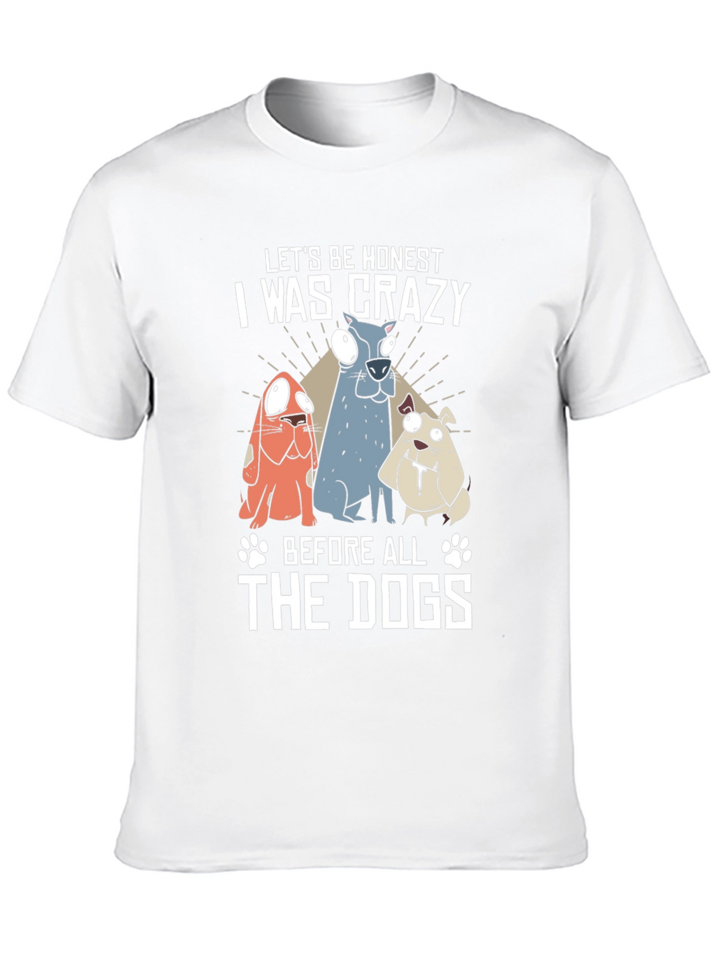 Crazy Before the Dogs T-Shirt