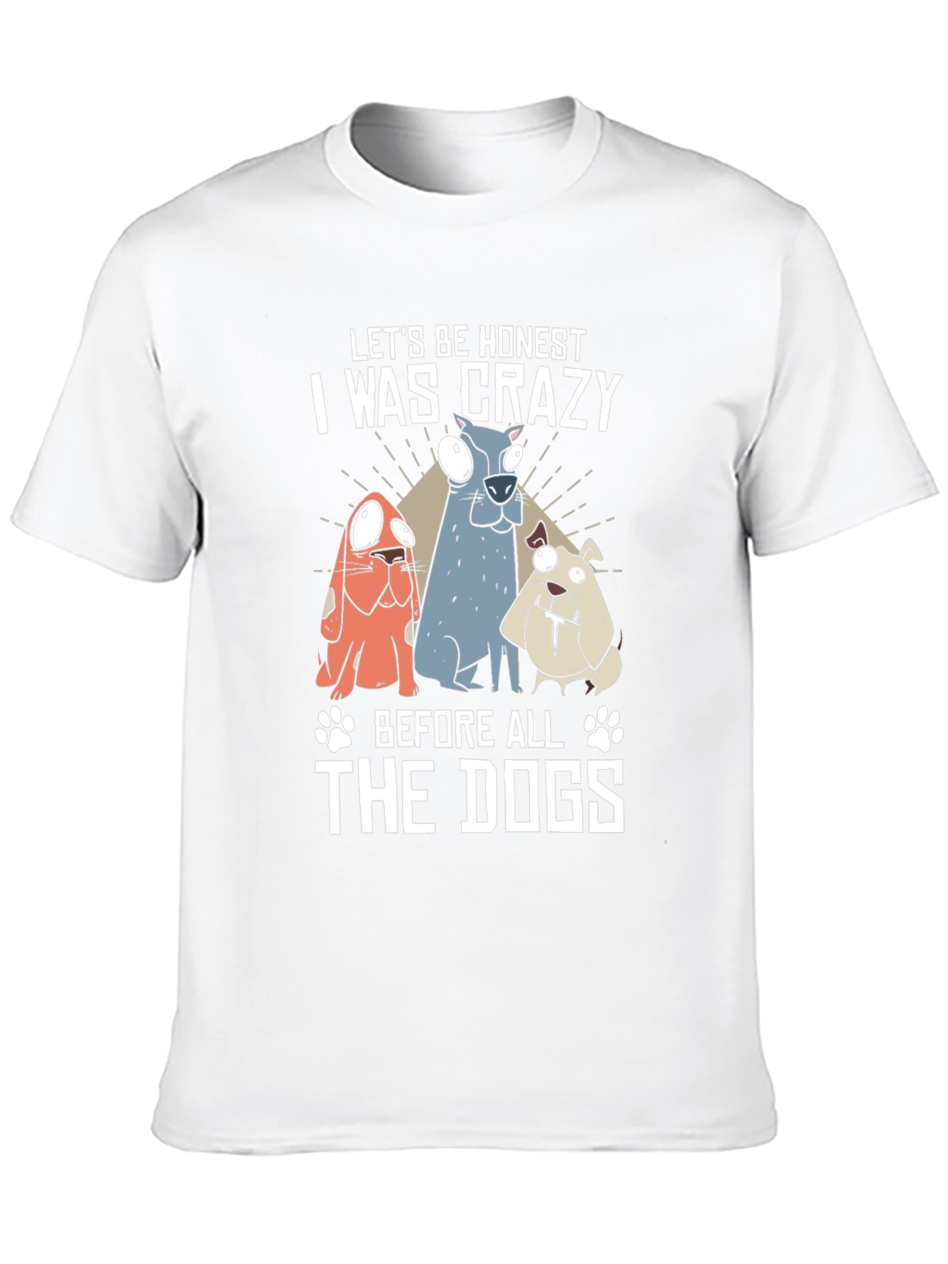 Crazy Before the Dogs T-Shirt