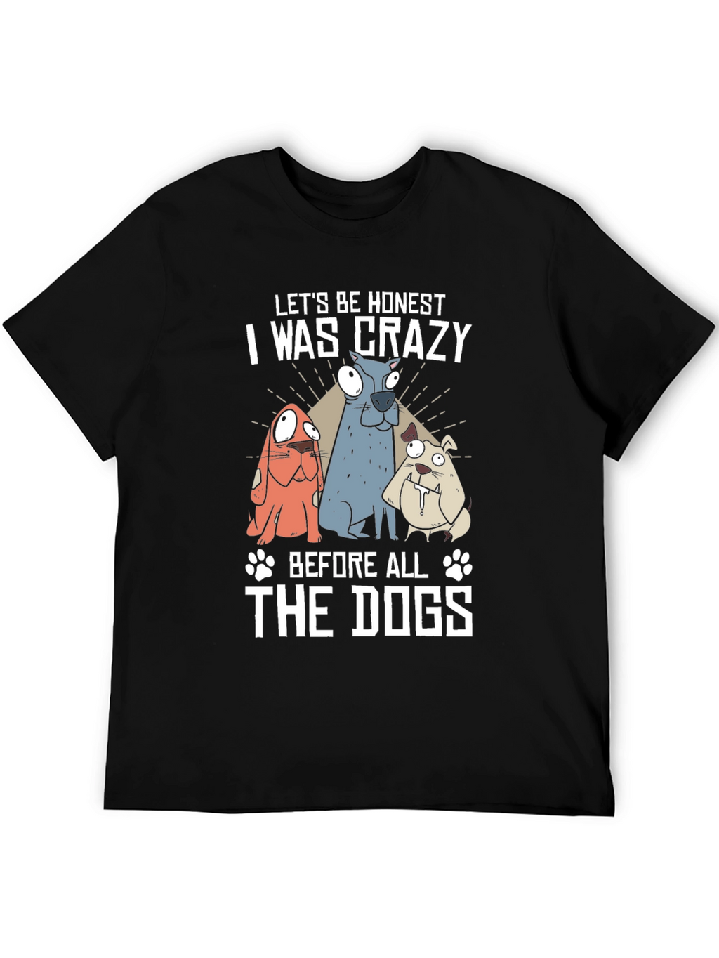Crazy Before the Dogs T-Shirt