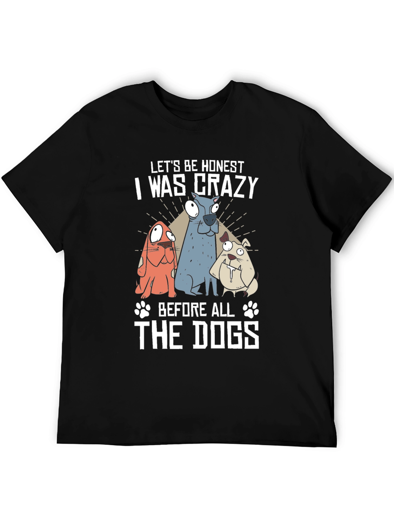 Crazy Before the Dogs T-Shirt