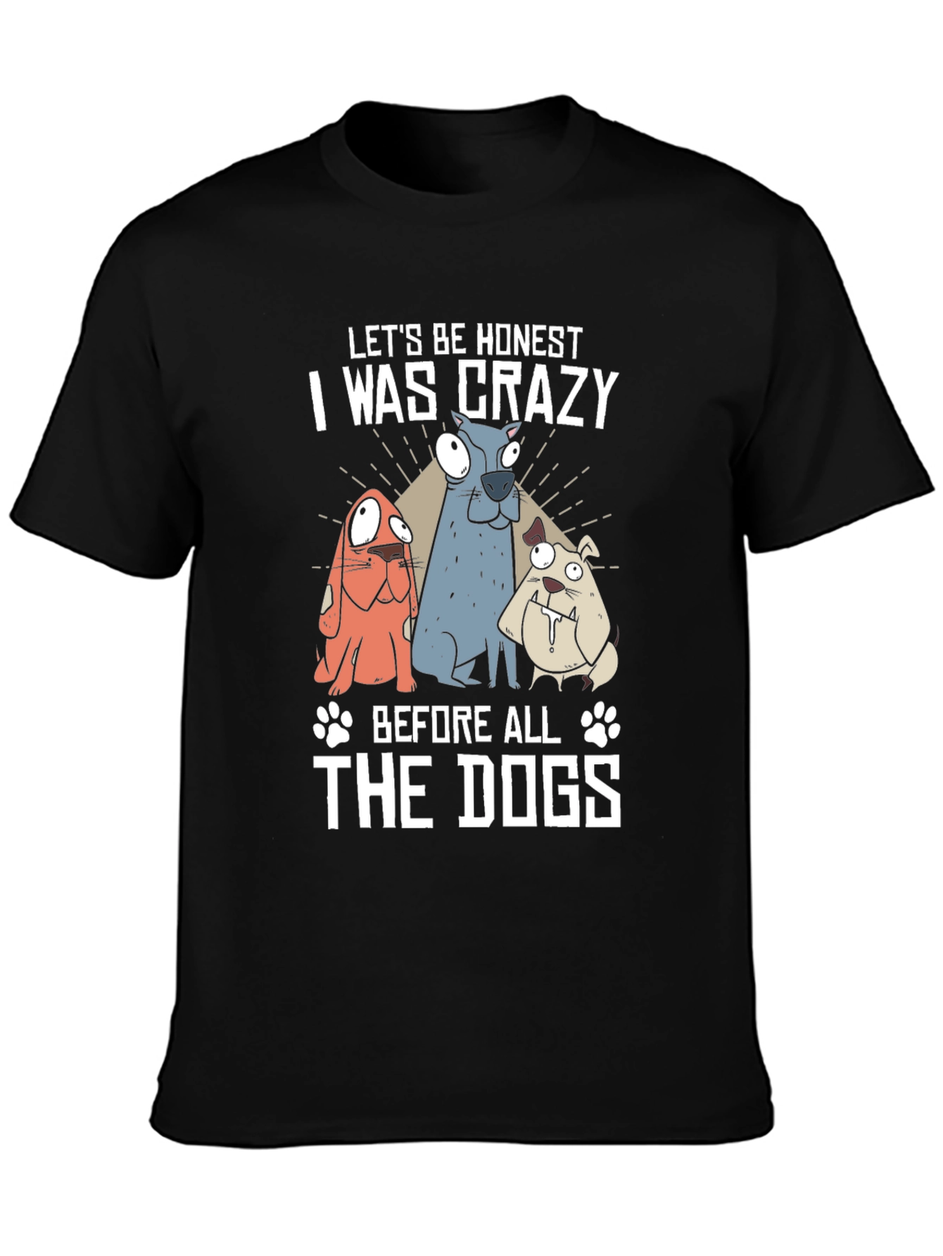 Crazy Before the Dogs T-Shirt