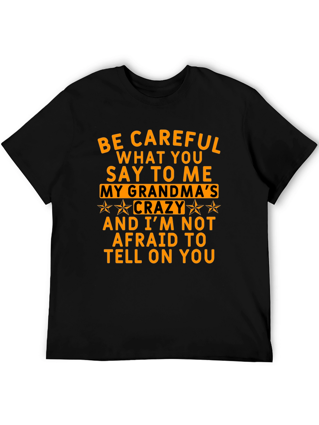 Be Careful What You Say T-Shirt