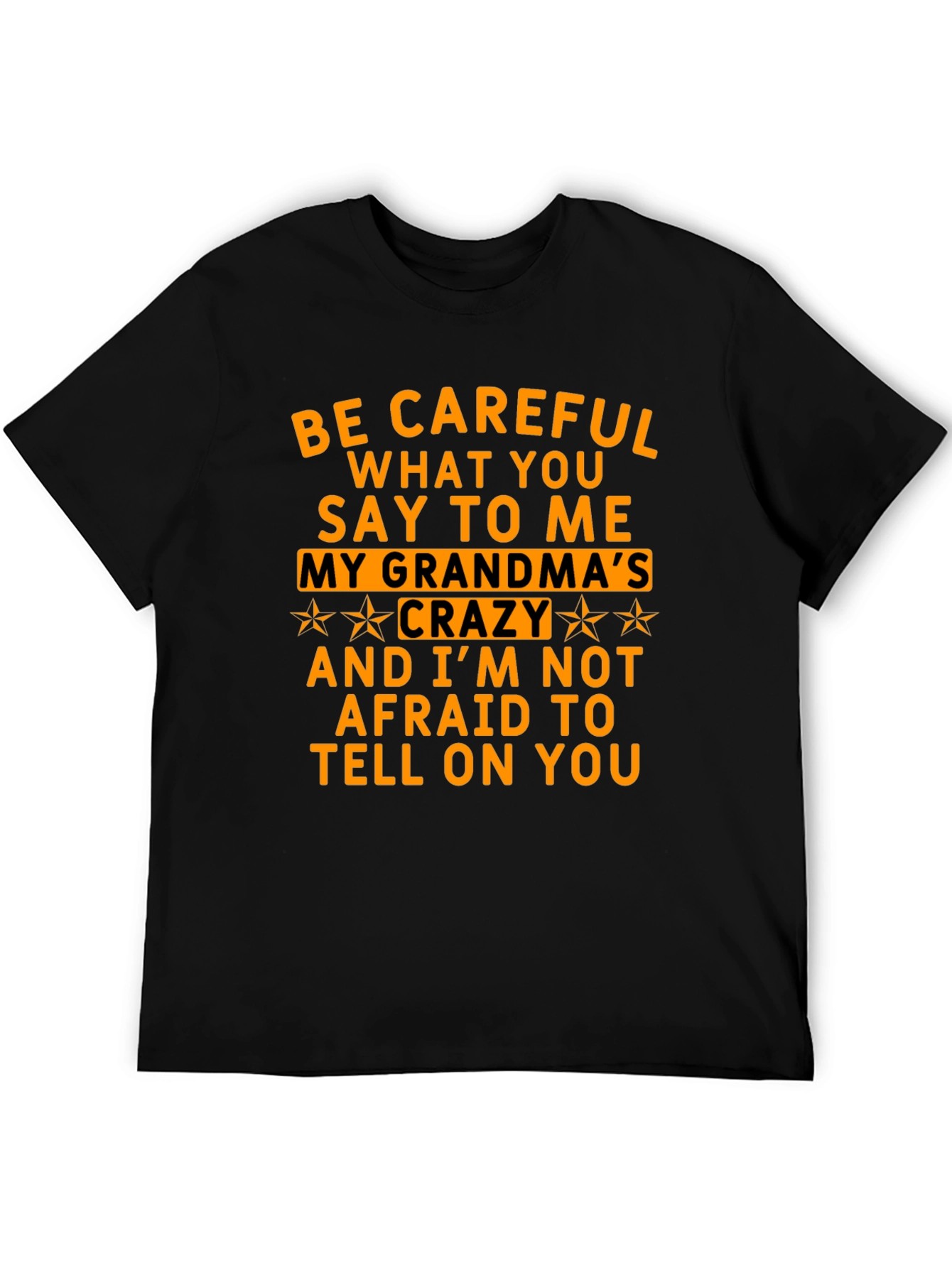 Be Careful What You Say T-Shirt