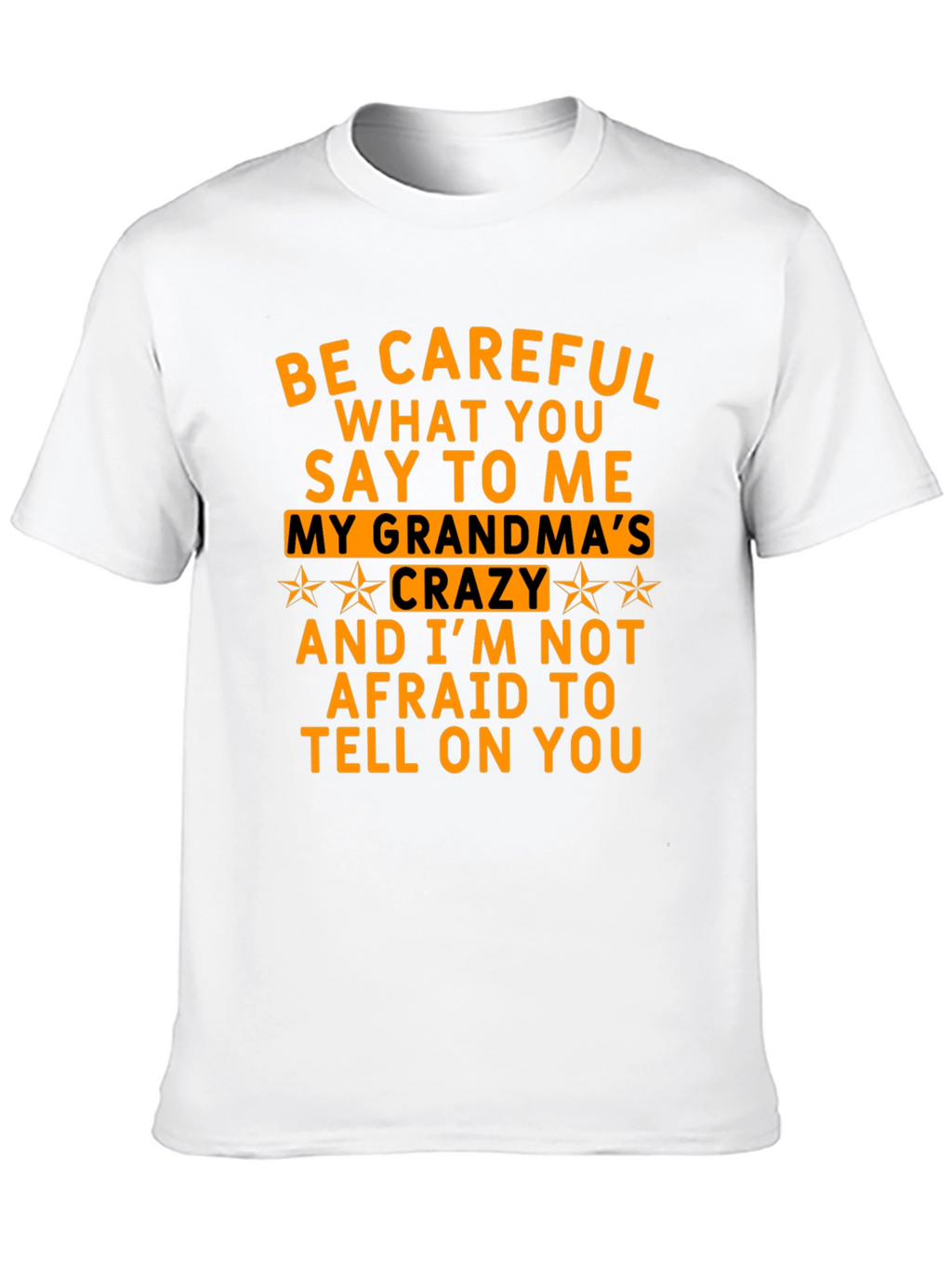 Be Careful What You Say T-Shirt