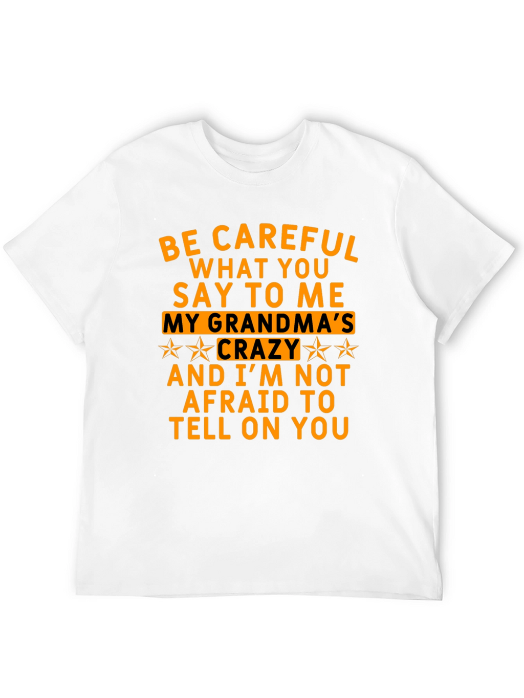 Be Careful What You Say T-Shirt