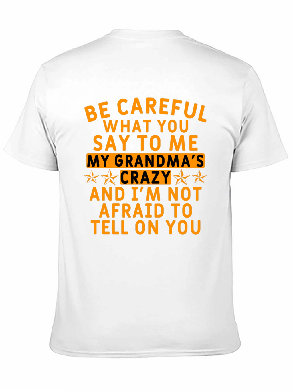 Be Careful What You Say T-Shirt