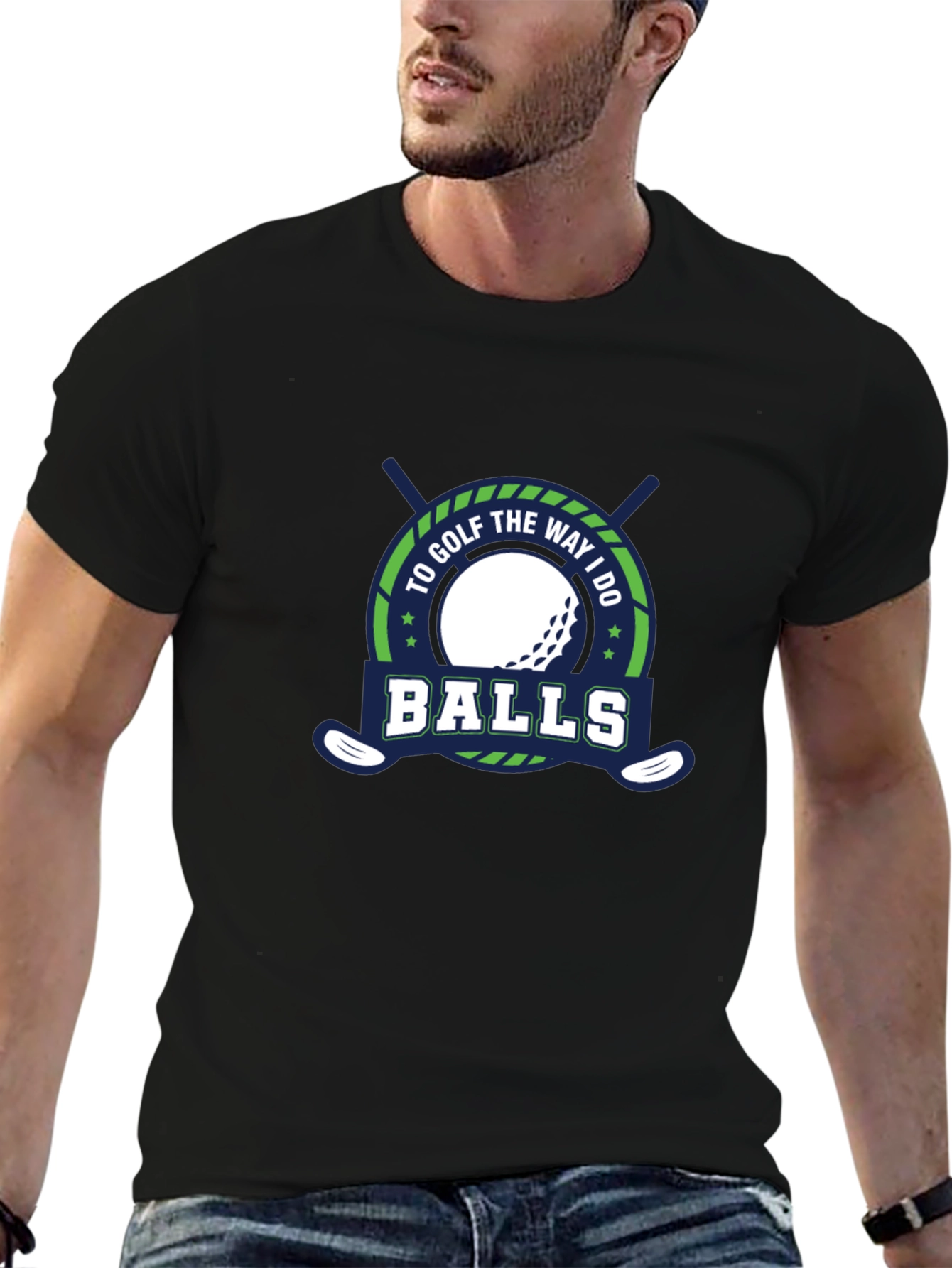 Funny Golf T-Shirt - To Golf The Way I Do Balls