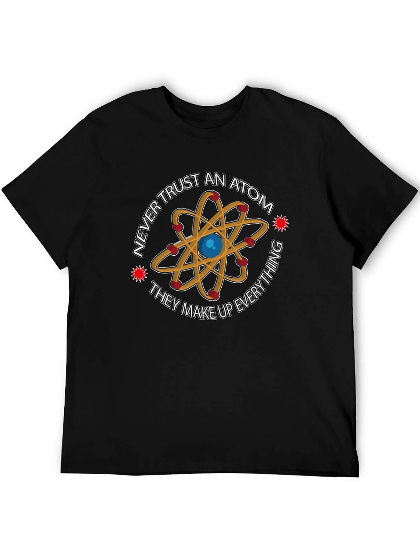 Never Trust an Atom Graphic Tee - Science Humor T-Shirt