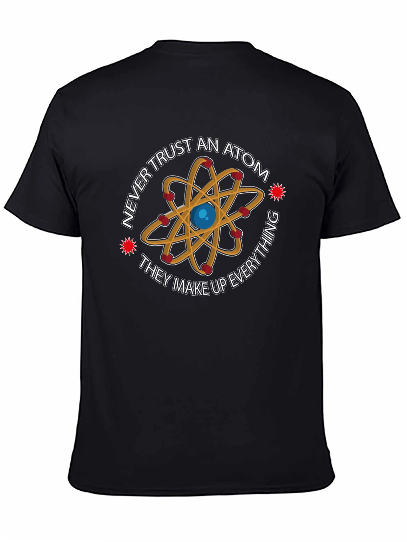 Never Trust an Atom Graphic Tee - Science Humor T-Shirt