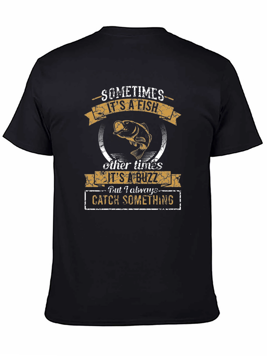 Fishing Humor T-Shirt: Sometimes Fish Sometimes Buzz