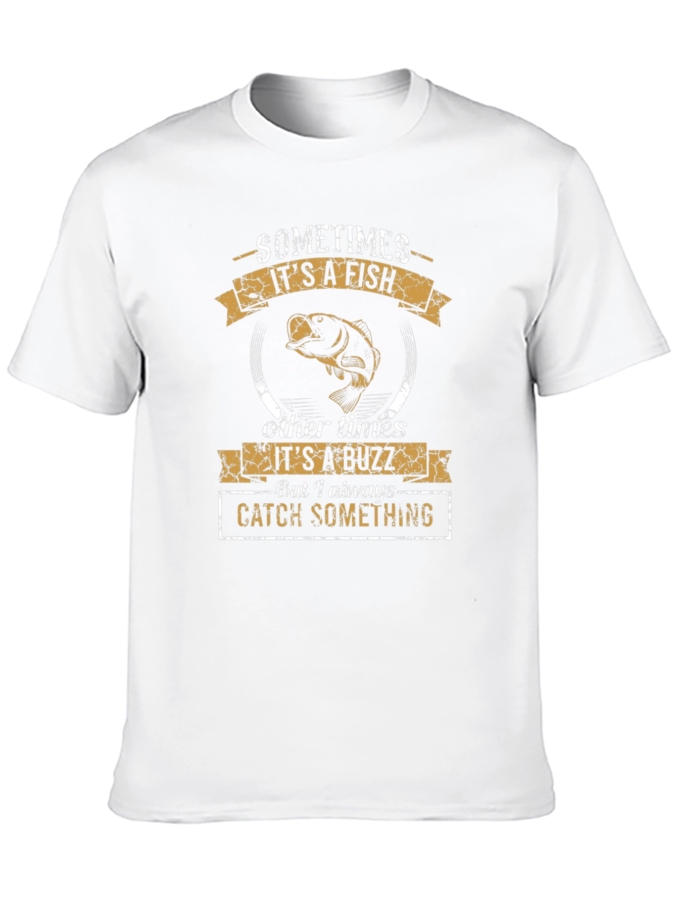 Fishing Humor T-Shirt: Sometimes Fish Sometimes Buzz