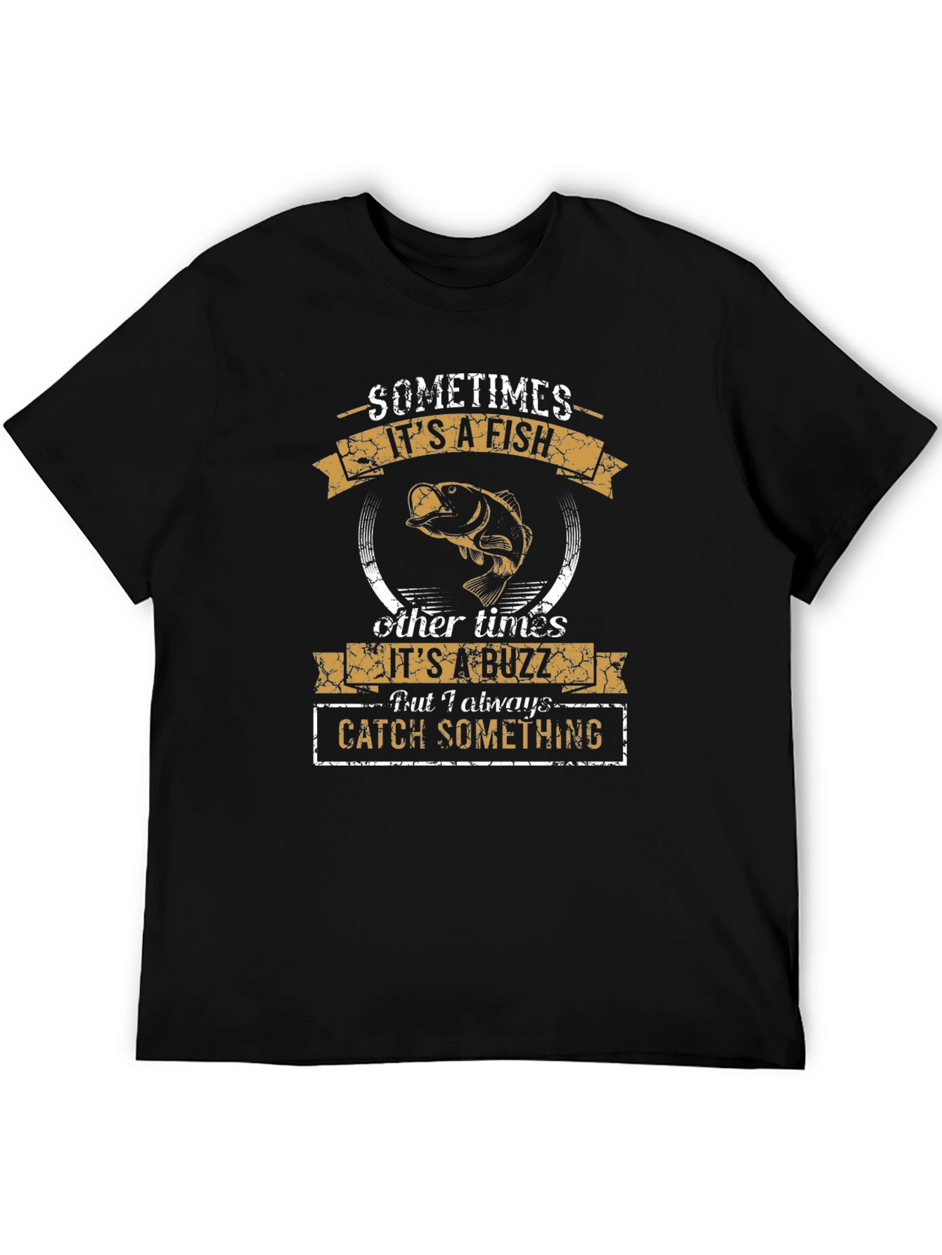 Fishing Humor T-Shirt: Sometimes Fish Sometimes Buzz
