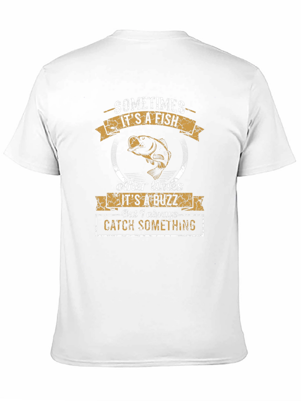 Fishing Humor T-Shirt: Sometimes Fish Sometimes Buzz