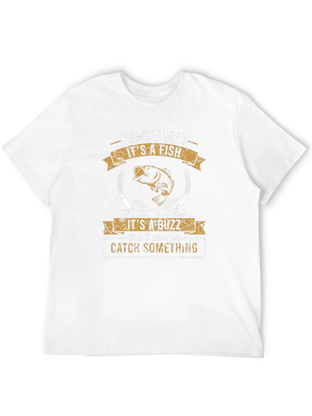 Fishing Humor T-Shirt: Sometimes Fish Sometimes Buzz